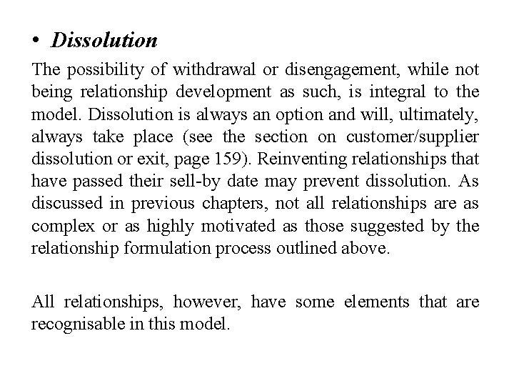  • Dissolution The possibility of withdrawal or disengagement, while not being relationship development