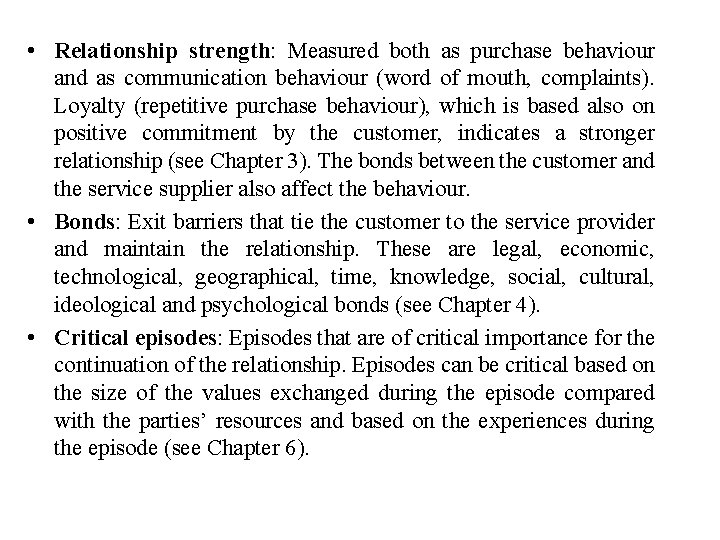  • Relationship strength: Measured both as purchase behaviour and as communication behaviour (word
