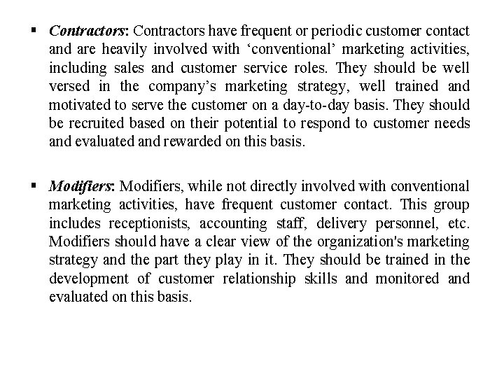 § Contractors: Contractors have frequent or periodic customer contact and are heavily involved with