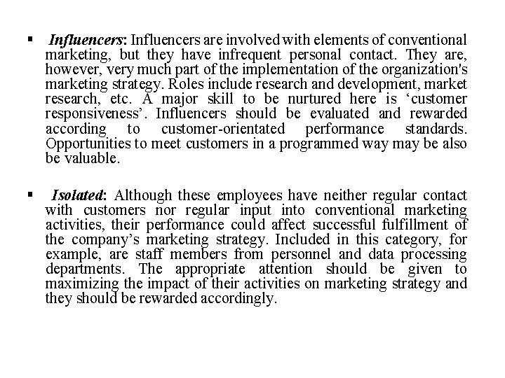 § Influencers: Influencers are involved with elements of conventional marketing, but they have infrequent