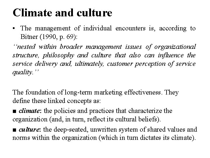 Climate and culture • The management of individual encounters is, according to Bitner (1990,