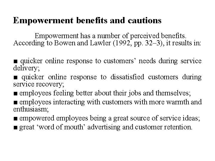 Empowerment benefits and cautions Empowerment has a number of perceived benefits. According to Bowen