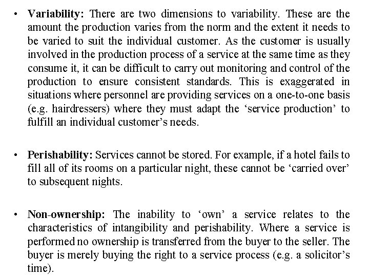  • Variability: There are two dimensions to variability. These are the amount the