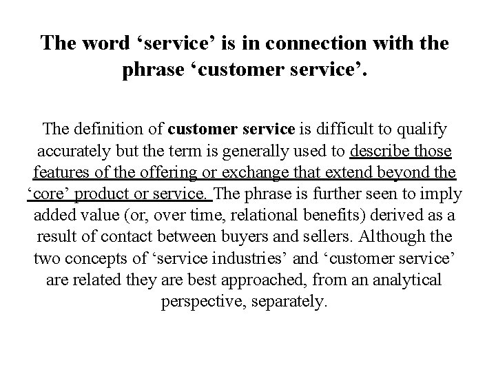The word ‘service’ is in connection with the phrase ‘customer service’. The definition of