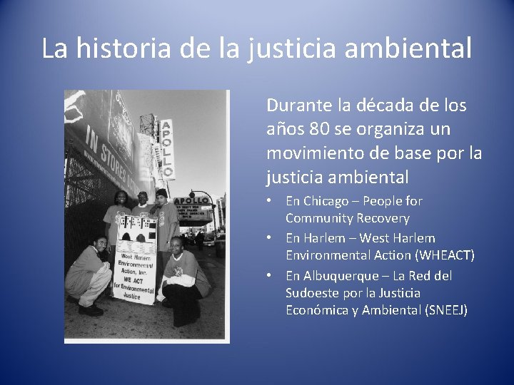 La historia de la justicia ambiental Durante la década de los años 80 se