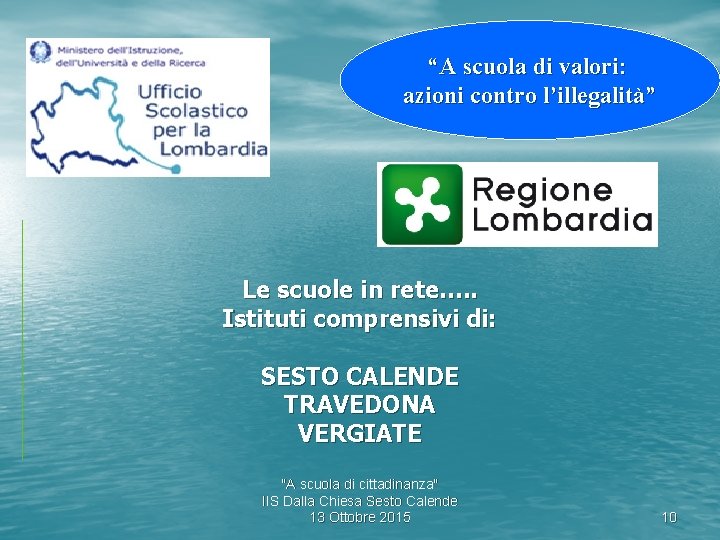 “A scuola di valori: azioni contro l’illegalità” Le scuole in rete…. . Istituti comprensivi
