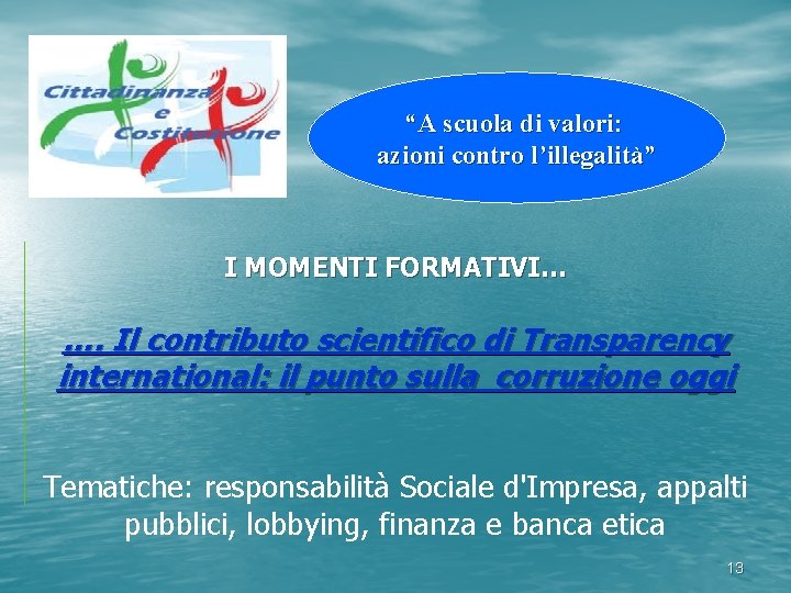 “A scuola di valori: azioni contro l’illegalità” I MOMENTI FORMATIVI… …. Il contributo scientifico