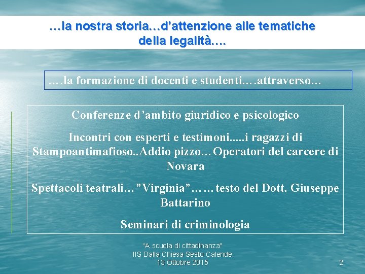 …la nostra storia…d’attenzione alle tematiche della legalità…. …. la formazione di docenti e studenti….
