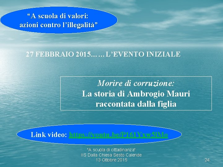 “A scuola di valori: azioni contro l’illegalità” 27 FEBBRAIO 2015……L’EVENTO INIZIALE Morire di corruzione: