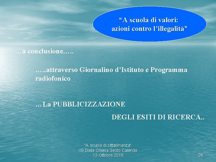 “A scuola di valori: azioni contro l’illegalità” …a conclusione…. . attraverso Giornalino d’Istituto e
