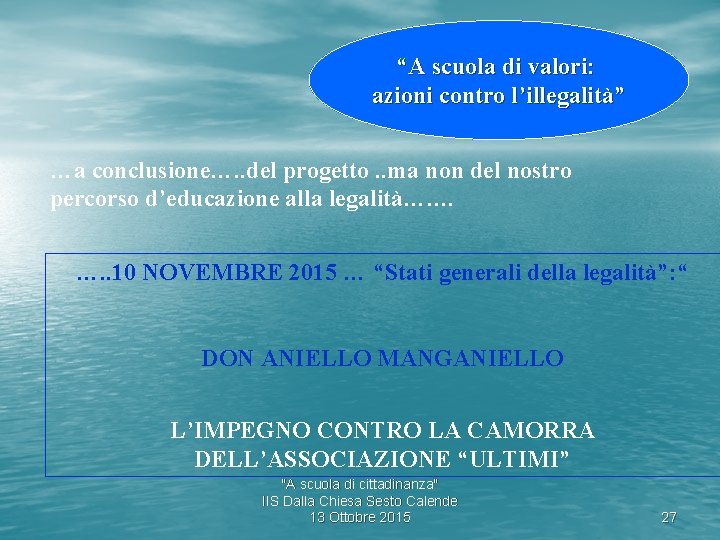 “A scuola di valori: azioni contro l’illegalità” …a conclusione…. . del progetto. . ma