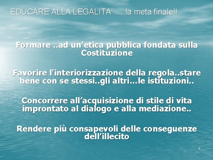 EDUCARE ALLA LEGALITA’…. . la meta finale!! Formare. . ad un’etica pubblica fondata sulla