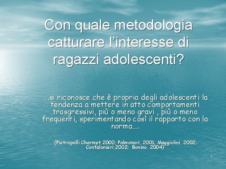 Con quale metodologia catturare l’interesse di ragazzi adolescenti? …. si riconosce che è propria