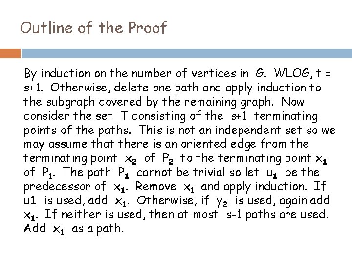 Outline of the Proof By induction on the number of vertices in G. WLOG,