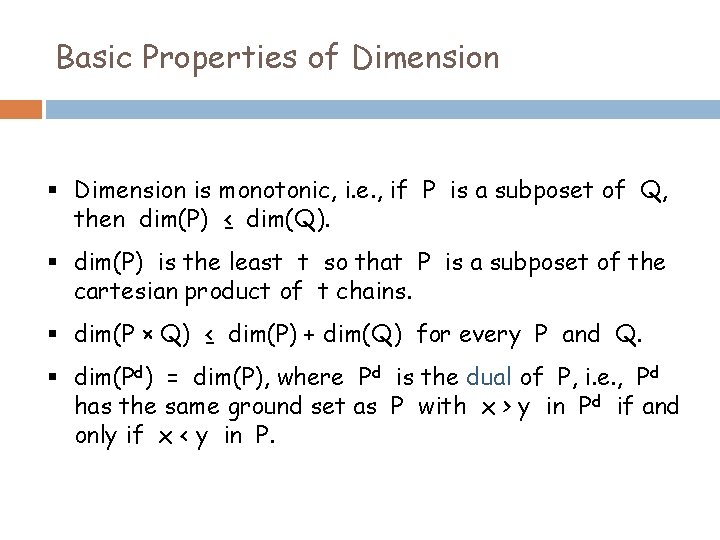 Basic Properties of Dimension § Dimension is monotonic, i. e. , if P is