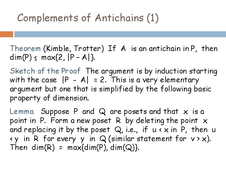 Complements of Antichains (1) Theorem (Kimble, Trotter) If A is an antichain in P,