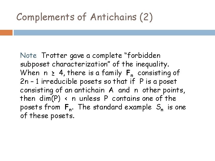 Complements of Antichains (2) Note Trotter gave a complete “forbidden subposet characterization” of the