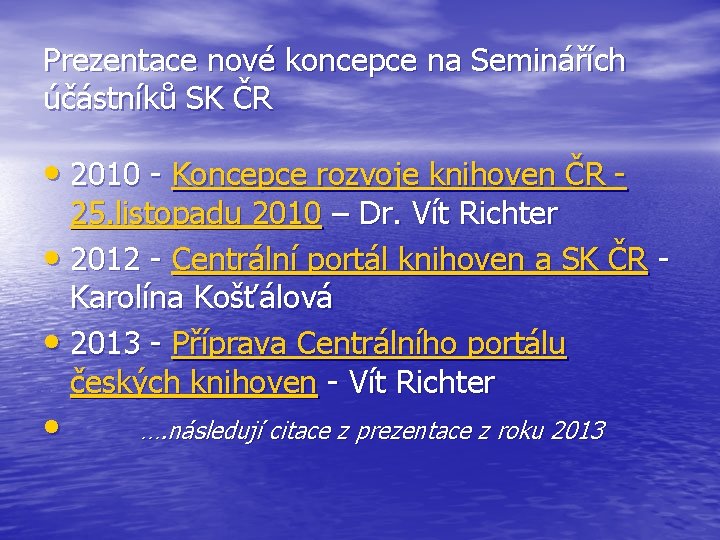 Prezentace nové koncepce na Seminářích účástníků SK ČR • 2010 - Koncepce rozvoje knihoven