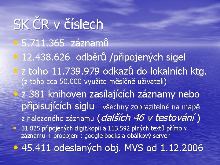 SK ČR v číslech • 5. 711. 365 záznamů • 12. 438. 626 odběrů