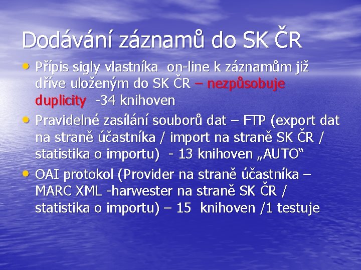 Dodávání záznamů do SK ČR • Přípis sigly vlastníka on-line k záznamům již •