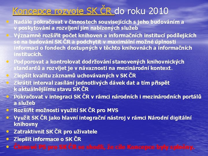 Koncepce rozvoje SK ČR do roku 2010 • Nadále pokračovat v činnostech souvisejících s