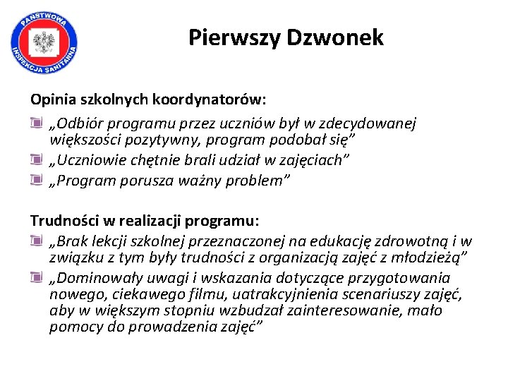 Pierwszy Dzwonek Opinia szkolnych koordynatorów: „Odbiór programu przez uczniów był w zdecydowanej większości pozytywny,