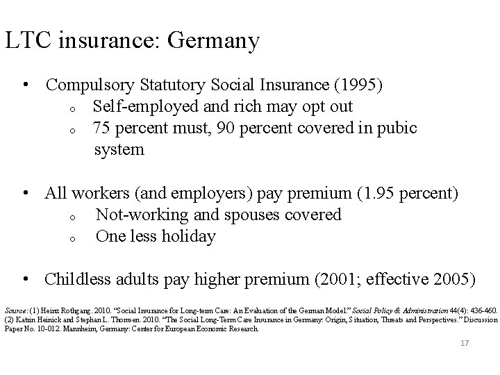 LTC insurance: Germany • Compulsory Statutory Social Insurance (1995) o Self-employed and rich may