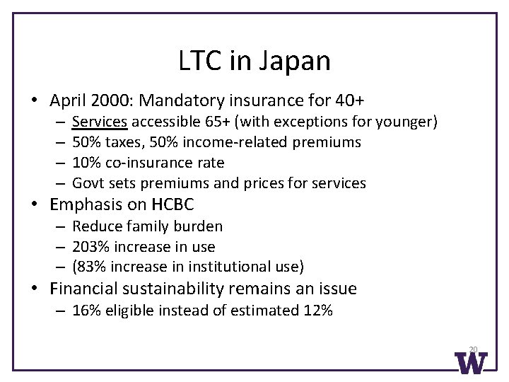 LTC in Japan • April 2000: Mandatory insurance for 40+ – – Services accessible