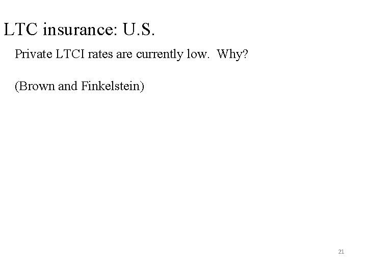 LTC insurance: U. S. Private LTCI rates are currently low. Why? (Brown and Finkelstein)