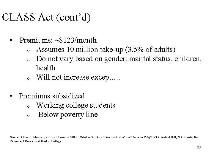 CLASS Act (cont’d) • Premiums: ~$123/month o Assumes 10 million take-up (3. 5% of