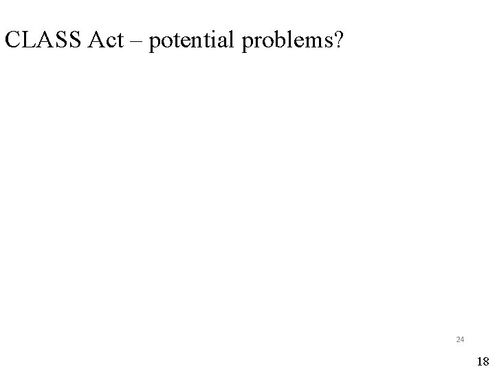 CLASS Act – potential problems? 24 18 
