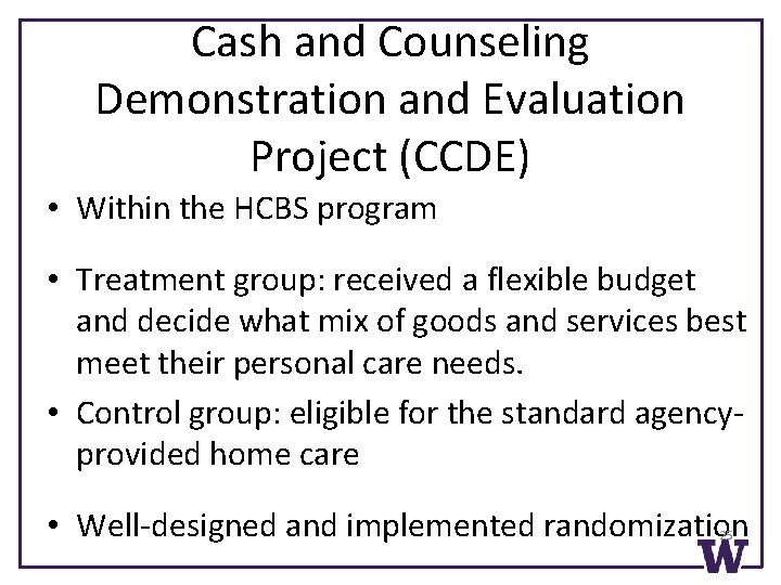 Cash and Counseling Demonstration and Evaluation Project (CCDE) • Within the HCBS program •