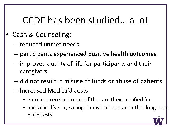 CCDE has been studied… a lot • Cash & Counseling: – reduced unmet needs