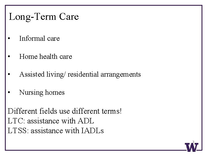 Long-Term Care • Informal care • Home health care • Assisted living/ residential arrangements