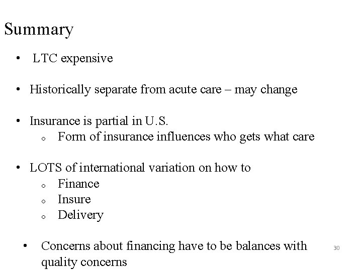 Summary • LTC expensive • Historically separate from acute care – may change •