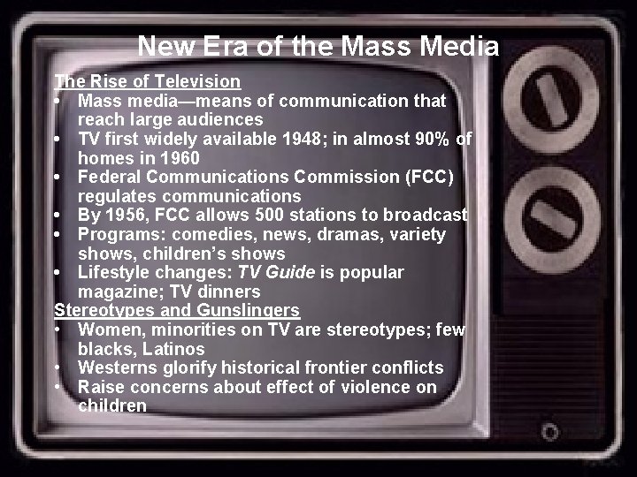 New Era of the Mass Media The Rise of Television • Mass media—means of