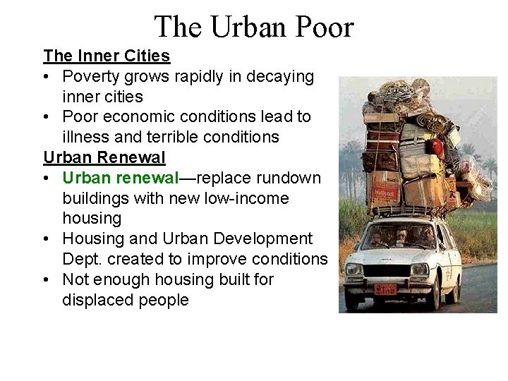 The Urban Poor The Inner Cities • Poverty grows rapidly in decaying inner cities