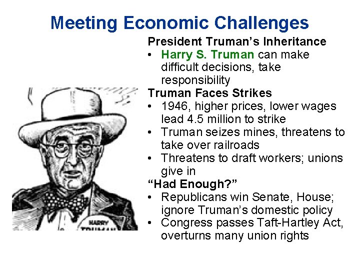 Meeting Economic Challenges President Truman’s Inheritance • Harry S. Truman can make difficult decisions,