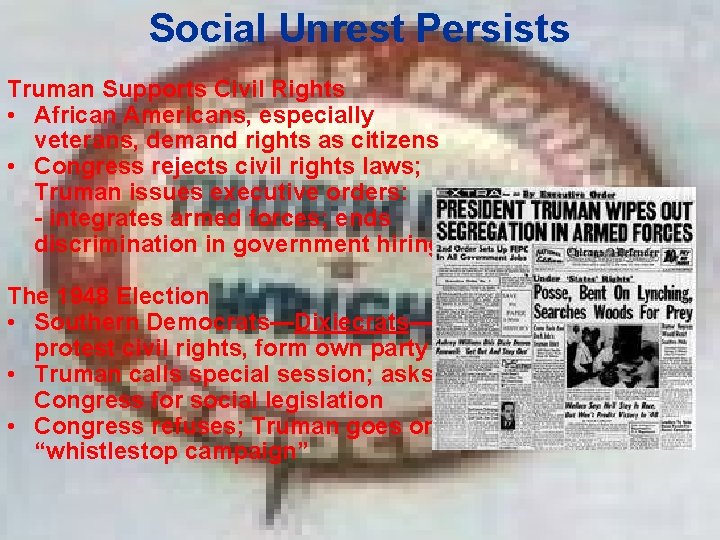 Social Unrest Persists Truman Supports Civil Rights • African Americans, especially veterans, demand rights