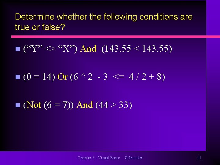 Determine whether the following conditions are true or false? n (“Y” <> “X”) And
