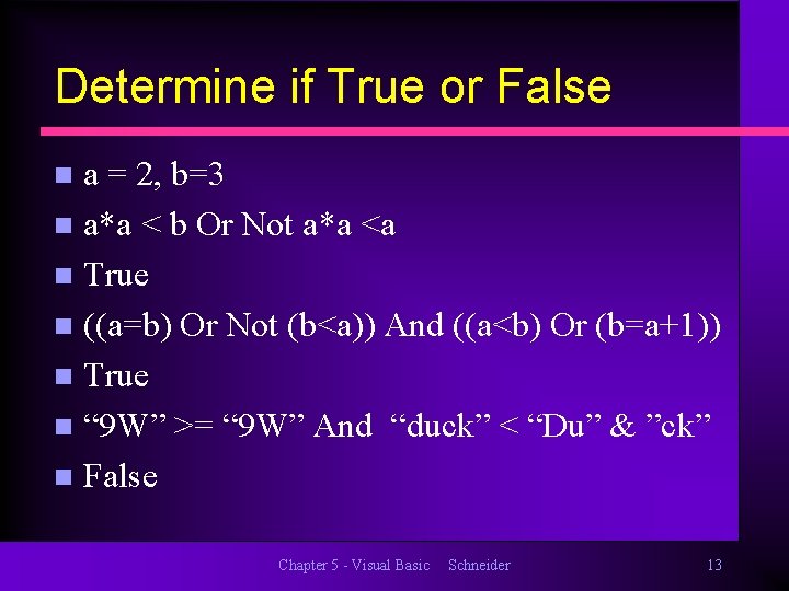 Determine if True or False a = 2, b=3 n a*a < b Or