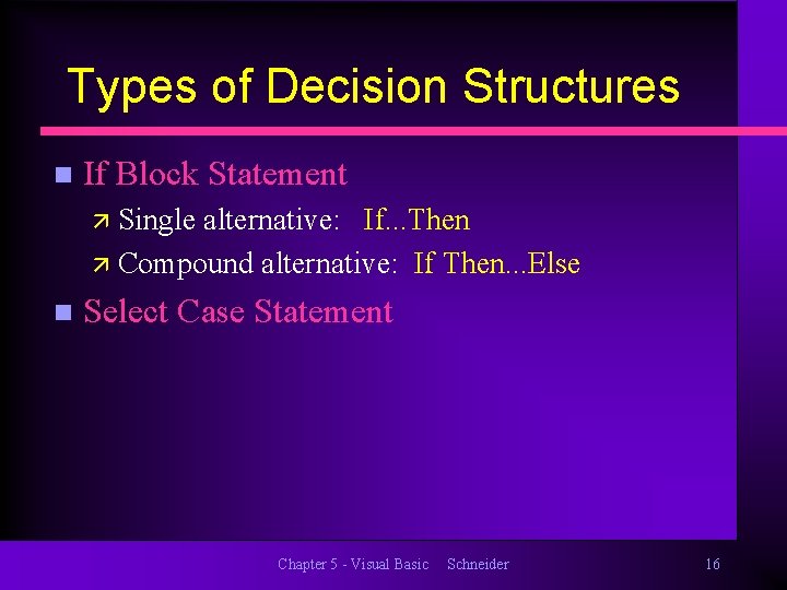 Types of Decision Structures n If Block Statement ä Single alternative: If. . .