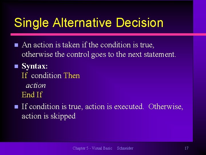 Single Alternative Decision n An action is taken if the condition is true, otherwise