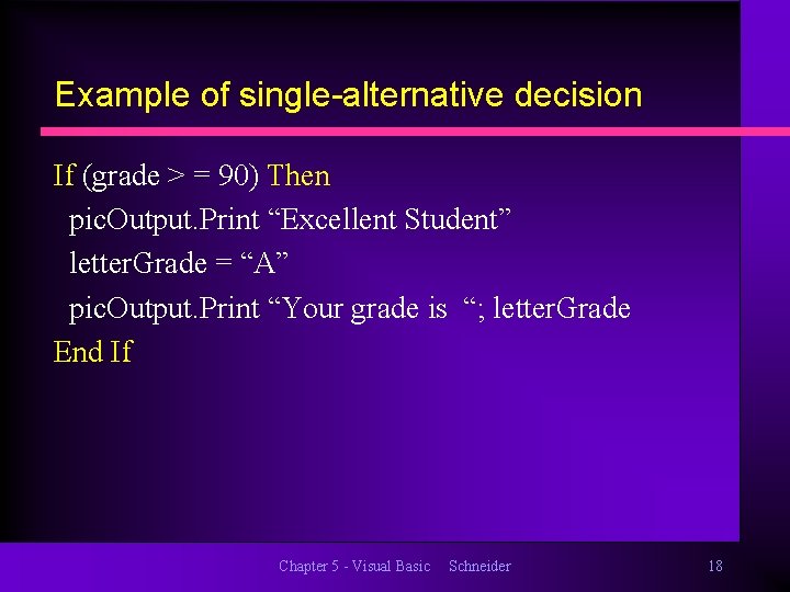 Example of single-alternative decision If (grade > = 90) Then pic. Output. Print “Excellent