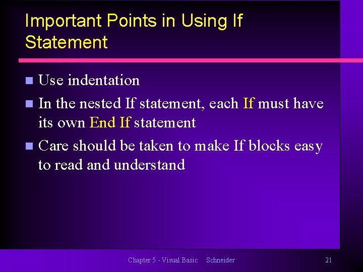 Important Points in Using If Statement Use indentation n In the nested If statement,