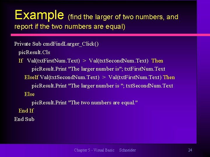 Example (find the larger of two numbers, and report if the two numbers are