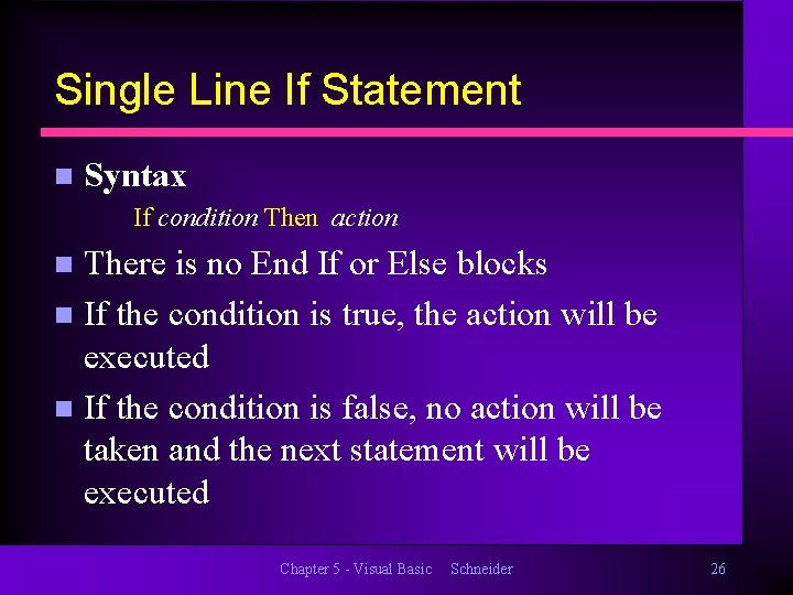 Single Line If Statement n Syntax If condition Then action There is no End