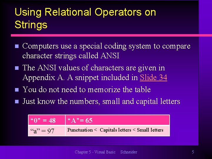 Using Relational Operators on Strings n n Computers use a special coding system to