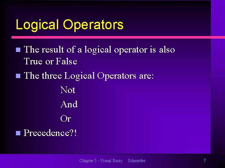 Logical Operators The result of a logical operator is also True or False n
