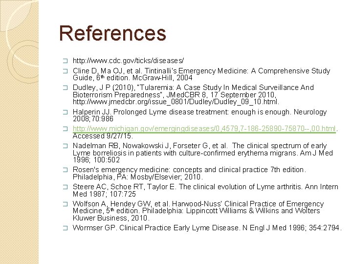 References � � � � � http: //www. cdc. gov/ticks/diseases/ Cline D, Ma OJ,